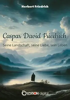 Friedrich |  Caspar David Friedrich | eBook | Sack Fachmedien