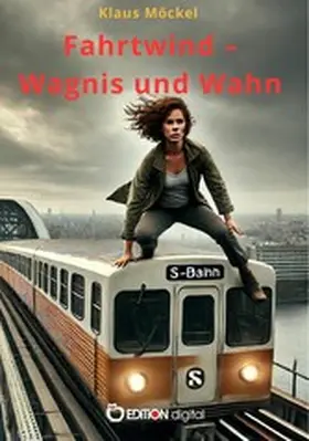Möckel |  Fahrtwind - Wagnis und Wahn | eBook | Sack Fachmedien