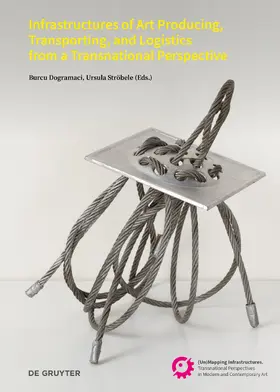 Dogramaci / Ströbele |  Infrastructures of Art Producing, Transporting, and Logistics from a Transnational Perspective | Buch |  Sack Fachmedien