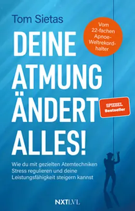 Sietas |  Deine Atmung ändert alles! - Spiegelbestseller von Tom Sietas, Atemtechniken gegen Stress, Resilienz & mentale Stärke aufbauen, Nervensystem regulieren, Fokus steigern, Leistungsfähigkeit im Alltag, Sport & Business verbessern | Buch |  Sack Fachmedien
