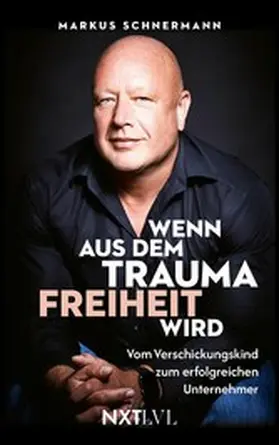 Schnermann |  Wenn aus dem Trauma Freiheit wird | eBook | Sack Fachmedien