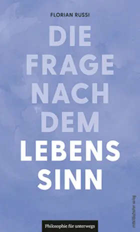 Russi |  Die Frage nach dem Lebenssinn | Buch |  Sack Fachmedien