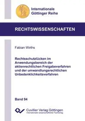 Wirths |  Rechtsschutzlücken im Anwendungsbereich der aktienrechtlichen Freigabeverfahren und der umwandlungsrechtlichen Unbedenklichkeitsverfahren | eBook | Sack Fachmedien