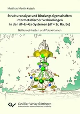 Kotsch / Matthias |  Strukturanalyse und Bindungseigenschaften intermetallischer Verbindungen in den M-Li-Ga-Systemen (M = Sr, Ba, Eu) | eBook | Sack Fachmedien