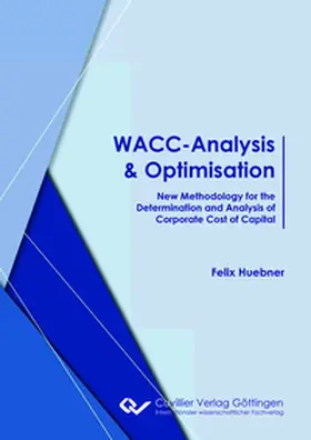 Huebner |  WACC-Analysis & Optimisation according. New Methodology for the Determination and Analysis of Corporate Cost of Capital | Buch |  Sack Fachmedien