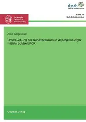 Jungebloud |  Untersuchung der Genexpression in Aspergillus niger mittels Echtzeit-PCR | Buch |  Sack Fachmedien
