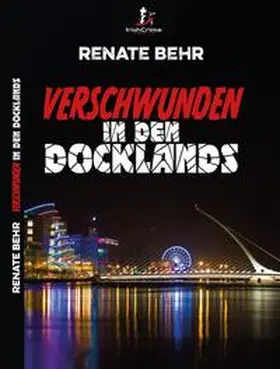 Renate |  IrishCrime by Brighton Group / Verschwunden in den Docklands | Buch |  Sack Fachmedien