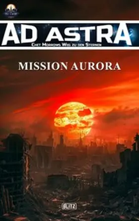 Brosowski / Mörsch |  Ad Astra - Chet Morrows Weg zu den Sternen, Neue Abenteuer 09: Mission Aurora | eBook | Sack Fachmedien