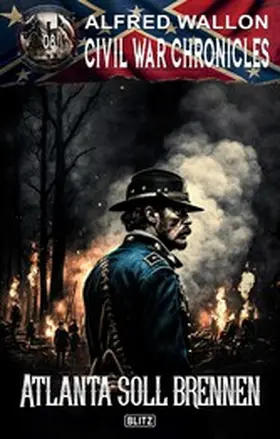 Wallon |  Civil War Chronicles 08: Atlanta soll brennen | eBook | Sack Fachmedien