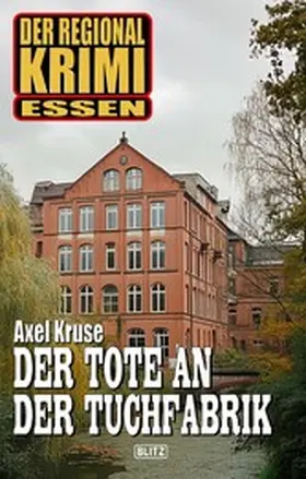 Kruse |  Der Regional-Krimi 15: Der Tote an der Tuchfabrik | eBook | Sack Fachmedien