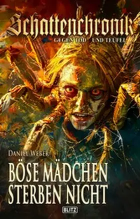 Weber |  Schattenchronik - Gegen Tod und Teufel 21: Böse Mädchen sterben nicht | eBook | Sack Fachmedien