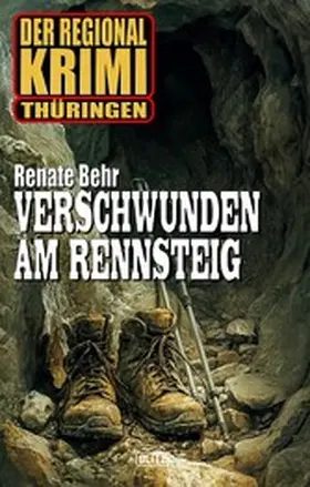 Behr |  Der Regional-Krimi 14: Verschwunden am Rennsteig | eBook | Sack Fachmedien