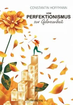 Hoffmann |  Vom Perfektionismus zur Gelassenheit | eBook | Sack Fachmedien