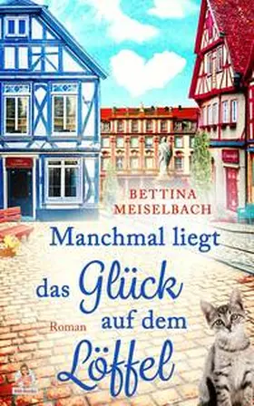 Meiselbach |  Manchmal liegt das Glück auf dem Löffel | Buch |  Sack Fachmedien