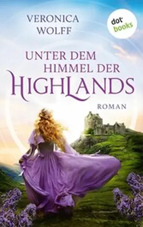 Wolff |  Unter dem Himmel der Highlands | eBook | Sack Fachmedien