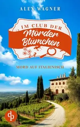 Wagner |  Mord auf Italienisch | Ein gemütlicher Cosy Krimi | eBook | Sack Fachmedien