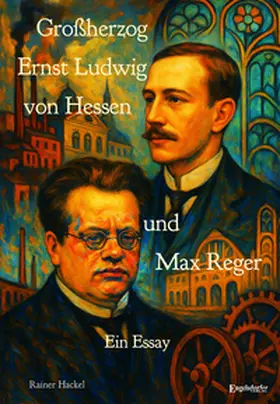 Hackel |  Großherzog Ernst Ludwig von Hessen und Max Reger | Buch |  Sack Fachmedien