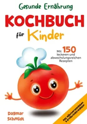 Schmidt |  Kochbuch für Kinder - Gesunde Ernährung leicht gemacht | Buch |  Sack Fachmedien