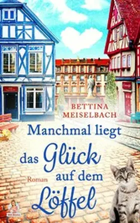 Meiselbach |  Manchmal liegt das Glück auf dem Löffel | eBook | Sack Fachmedien