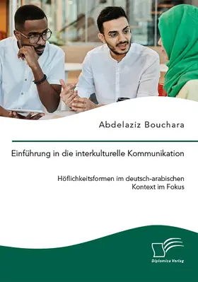 Bouchara |  Einführung in die interkulturelle Kommunikation. Höflichkeitsformen im deutsch-arabischen Kontext im Fokus | Buch |  Sack Fachmedien