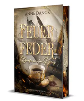 Danck |  Feuerfeder - Briefe an den König | Buch |  Sack Fachmedien