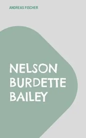 Fischer |  Nelson Burdette Bailey | eBook | Sack Fachmedien
