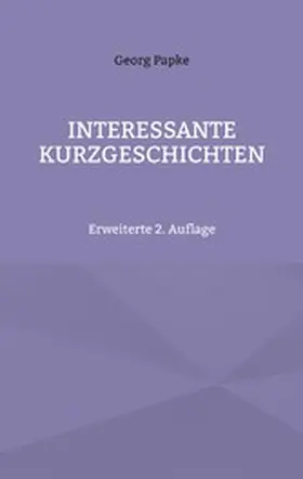 Papke |  INTERESSANTE KURZGESCHICHTEN | eBook | Sack Fachmedien