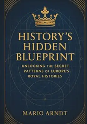 Arndt |  History's Hidden Blueprint | eBook | Sack Fachmedien
