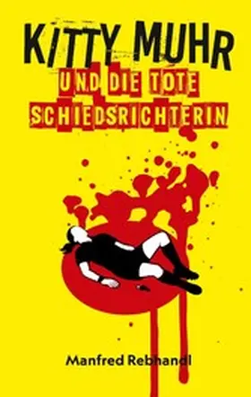 Rebhandl |  Kitty Muhr und die tote Schiedsrichterin | eBook | Sack Fachmedien