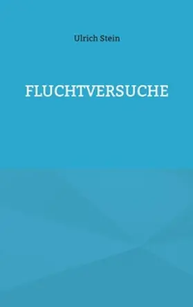 Stein |  Fluchtversuche | Buch |  Sack Fachmedien