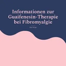Weigel |  Informationen zur Guaifenesin-Therapie bei Fibromyalgie | eBook | Sack Fachmedien