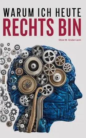 GRUBER-LAVIN |  Warum ich heute rechts bin | Buch |  Sack Fachmedien