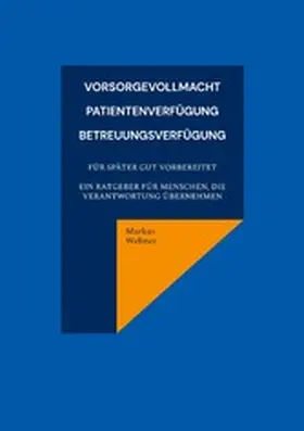 Wehner |  Vorsorgevollmacht, Patientenverfügung, Betreuungsverfügung | eBook | Sack Fachmedien