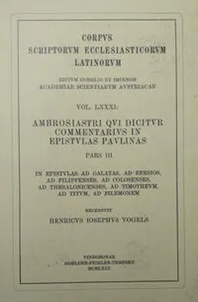 Vogels |  Ambrosiastri qui dicitur commentarius in epistulas Paulinas, pars tertia: In epistulas ad Galatas, Ad Efesios, Ad Filippenses, Ad Colosenses, Ad Thesalonicenses, Ad Timotheum, Ad Titum, Ad Filemonem | Buch |  Sack Fachmedien