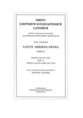Faller / Zelzer |  Sancti Ambrosi opera, pars X. Epistulae et acta tom. II: Epistularum libri VII?IX | Buch |  Sack Fachmedien