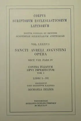 Kalinka / Zelzer |  Sancti Aureli Augustini opera, sect. VIII, pars IV: Contra lulianum (opus imperfectum). Tom. I: Libri I?III | Buch |  Sack Fachmedien