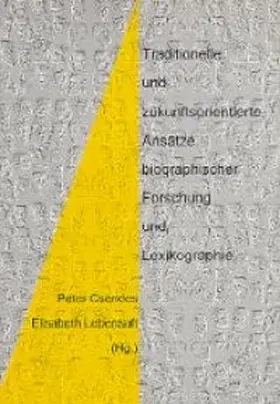 Csendes / Lebensaft |  Traditionelle und zukunftsorientierte Ansätze biographische Forschung und Lexikographie | Buch |  Sack Fachmedien
