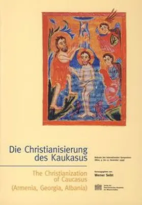 Seibt |  Die Christianisierung des Kaukasus - The Christanization of Caucasus (Armenia, Georgia, Albania) | Buch |  Sack Fachmedien