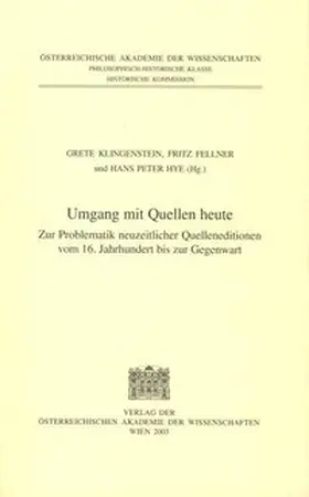 Klingenstein / Fellner / Hye |  Fontes rerum Austriacarum. Österreichische Geschichtsquellen / Umgang mit Quellen heute | Buch |  Sack Fachmedien