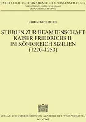 Friedl |  Studien zur Beamtenschaft Kaiser Friedrichs II. im Königreich Sizilien (1220-1250) | Buch |  Sack Fachmedien