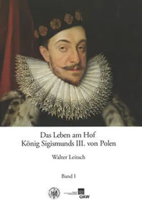 Leitsch |  Das Leben am Hof König Sigismunds III. von Polen | Buch |  Sack Fachmedien
