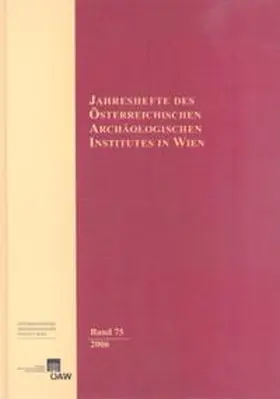 Österreichisches Archäologisches Institut |  Jahreshefte des Österreichischen Instituts in Wien / Jahreshefte des Österreichischen Archäologischen Instituts in Wien Band 75/2006 | Buch |  Sack Fachmedien