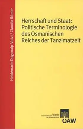 Doganalp-Votzi / Römer / Metzeltin |  Herrschaft und Staat: Politische Terminologie des Osmanischen Reiches der Tanzimatzeit | Buch |  Sack Fachmedien