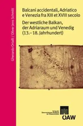 Ortalli / Schmitt |  Balcani occidentali, Adriatico e Venzia fra XIII e XVIII secolo/ Der westliche Balkan, der Adriaraum und Venedig (13. - 18. Jahrhundert) | Buch |  Sack Fachmedien