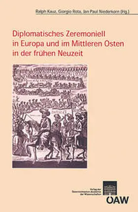 Kauz / Rota / Niederkorn |  Diplomatisches Zeremoniell in Europa und im Mittleren Osten in der frühen Neuzeit | Buch |  Sack Fachmedien