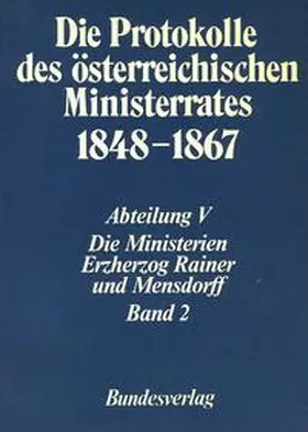 Malfér |  Die Protokolle des österreichischen Ministerrates 1848-1867 Abteilung V: Die Ministerien Erzherzog Rainer und Mensdorff Band 2 | Buch |  Sack Fachmedien