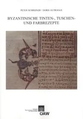 Schreiner / Oltrogge | Byzantinische Tinten-, Tusch und Farbrezepte | Buch | 978-3-7001-6903-1 | sack.de