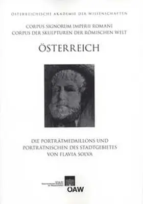  Corpus Signorum Imperii Romani, Österreich / Die Porträtmedaillons und Porträtnischen des Stadtgebietes von Flavia Solva | Buch |  Sack Fachmedien