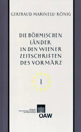 Marinelli-König |  Die böhmischen Länder in den Wiener Zeitschriften und Almanachen des Vormärz (1805-1848) | eBook | Sack Fachmedien