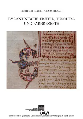 Schreiner / Oltrogge |  Byzantinische Tinten-, Tusch und Farbrezepte | eBook | Sack Fachmedien
